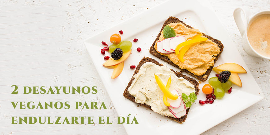 ¡2 desayunos veganos para endulzarte el día! [RECETAS]